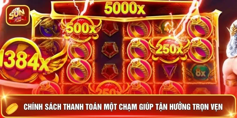 Chính sách thanh toán một chạm giúp tận hưởng trọn vẹn
